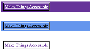 The 3 links with various backgrounds, each has had focus forced upon it to display the focus indicator, which is explained above.