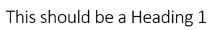 This should be a Heading 1